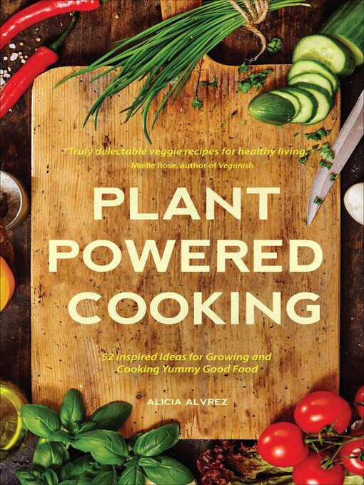 Title details for Plant Powered Cooking by Alice Alvrez - Available